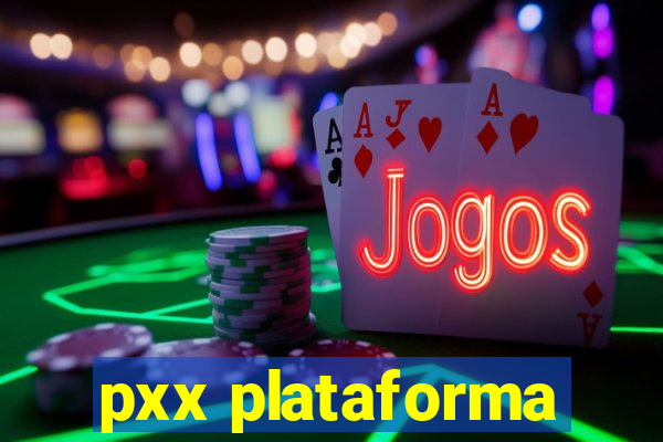 pxx plataforma